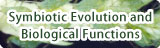 Symbiotic Evolution and Biological Functions Research Group